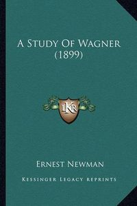 Cover image for A Study of Wagner (1899)