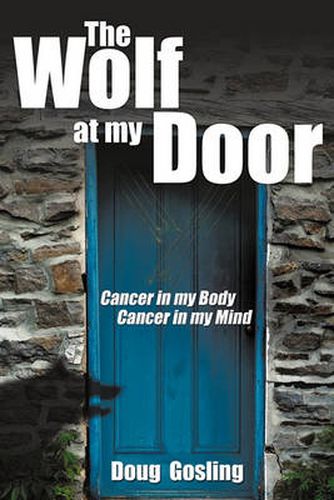 Cover image for The Wolf at My Door: Cancer in My Body - Cancer in My Mind