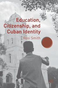 Cover image for Education, Citizenship, and Cuban Identity