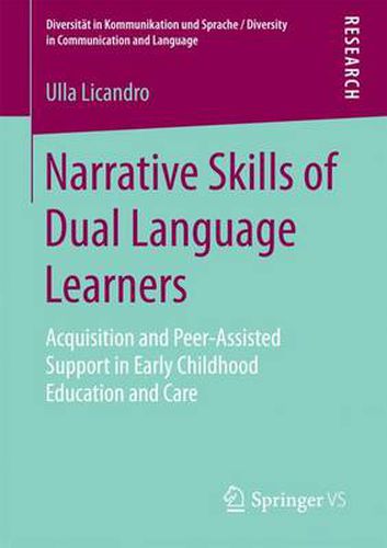 Cover image for Narrative Skills of Dual Language Learners: Acquisition and Peer-Assisted Support in Early Childhood Education and Care