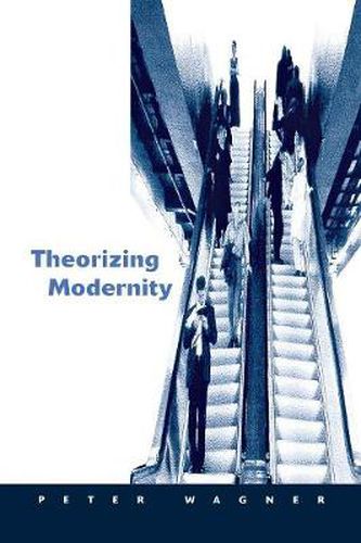 Cover image for Theorizing Modernity: Inescapability and Attainability in Social Theory