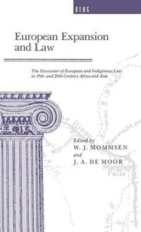 Cover image for European Expansion and Law: The Encounter of European and Indigenous Law in the 19th- and 2th-Century Africa and Asia