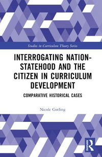 Cover image for Interrogating Nation-Statehood and the Citizen in Curriculum Development