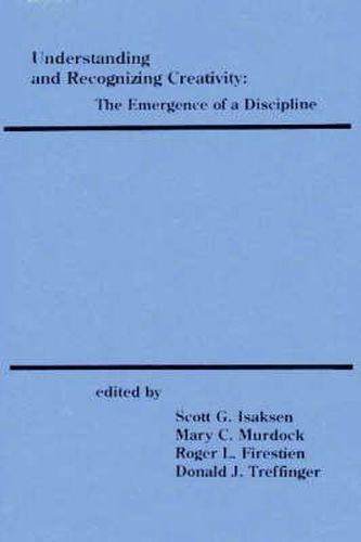 Cover image for Understanding and Recognizing Creativity: The Emergence of a Discipline