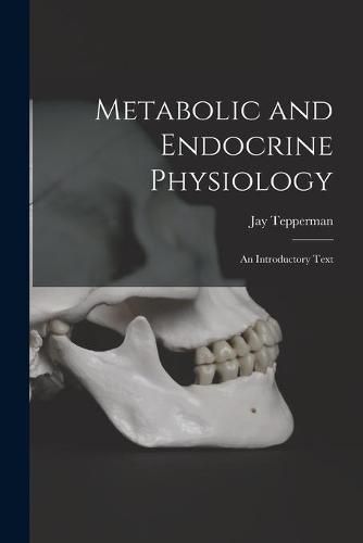 Cover image for Metabolic and Endocrine Physiology; an Introductory Text