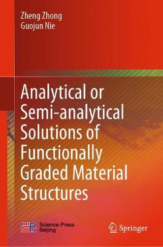 Cover image for Analytical or Semi-analytical Solutions of Functionally Graded Material Structures