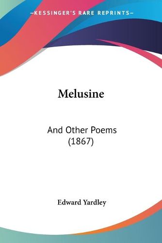 Cover image for Melusine: And Other Poems (1867)