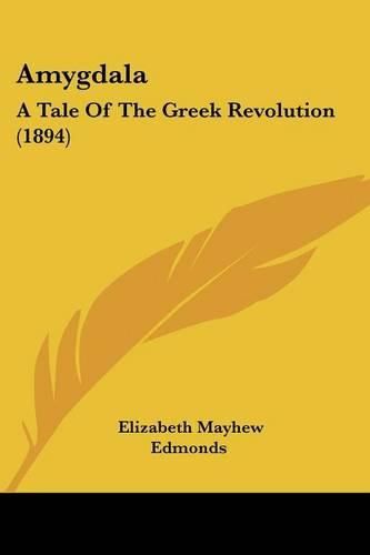 Cover image for Amygdala: A Tale of the Greek Revolution (1894)