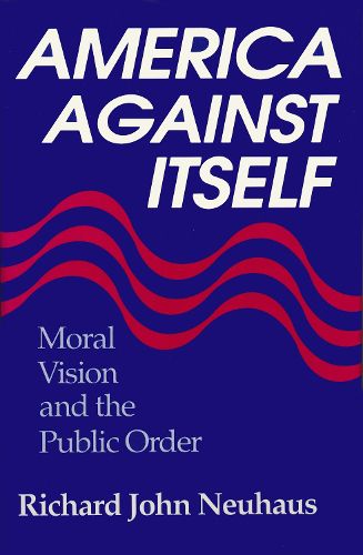 Cover image for America Against Itself: Moral Vision and the Public Order