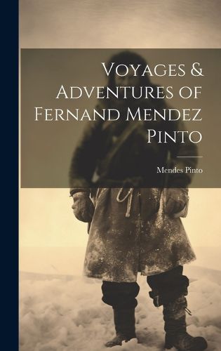 Cover image for Voyages & Adventures of Fernand Mendez Pinto