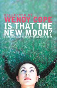 Cover image for Is That the New Moon?: A Stunning Anthology of Women Poets