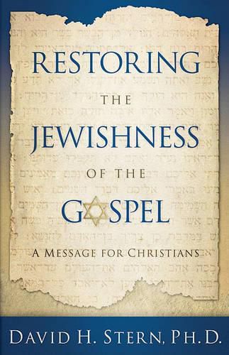 Cover image for Restoring the Jewishness of the Gospel: A Message for Christians