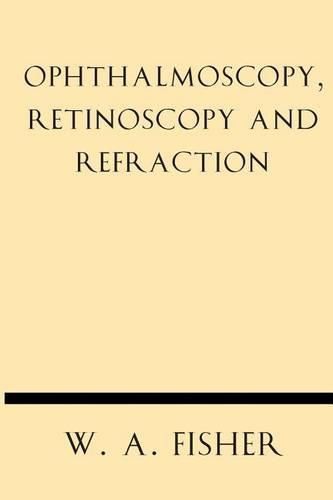 Cover image for Ophthalmoscopy, Retinoscopy and Refraction