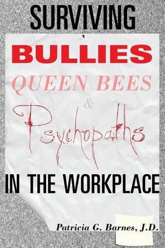 Cover image for Surviving Bullies, Queen Bees & Psychopaths in the Workplace