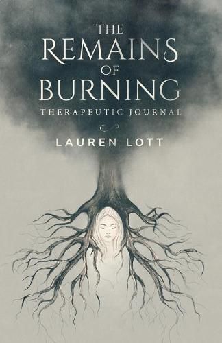 The Remains of Burning Therapeutic Journal: poetry and writing prompts to process pain and loss