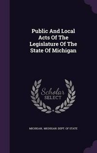 Cover image for Public and Local Acts of the Legislature of the State of Michigan