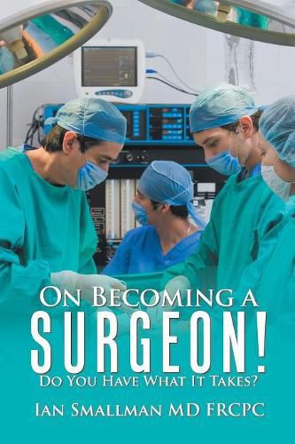 Cover image for On Becoming a Surgeon!: Do You Have What It Takes?