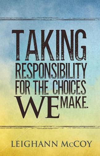 Cover image for Taking Responsibility for the Choices We Make