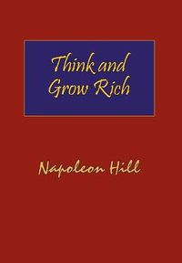 Cover image for Think and Grow Rich. Hardcover with Dust-Jacket. Complete Original Text of the Classic 1937 Edition.