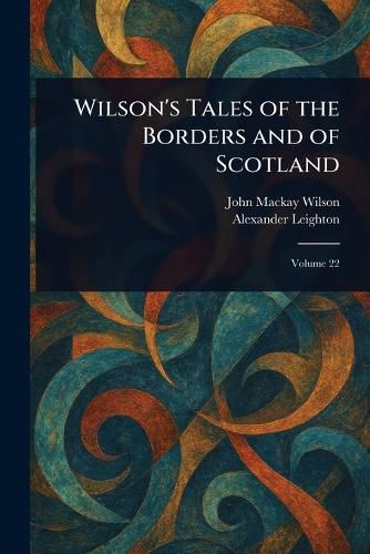 Cover image for Wilson's Tales of the Borders and of Scotland