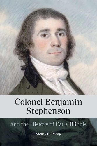 Cover image for Colonel Benjamin Stephenson and the History of Early Illinois