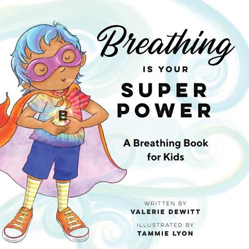 Cover image for Breathing Is Your Superpower: A Breathing Book for Kids