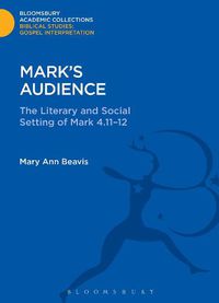 Cover image for Mark's Audience: The Literary and Social Setting of Mark 4.11-12