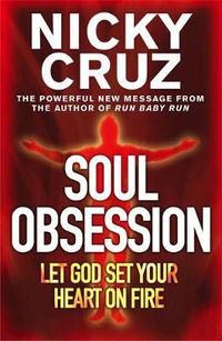 Cover image for Soul Obsession: Let God Set Your Heart on Fire: A Passion for the Spirit's Blaze