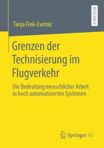 Cover image for Grenzen Der Technisierung Im Flugverkehr: Die Bedeutung Menschlicher Arbeit in Hoch Automatisierten Systemen