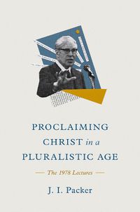 Cover image for Proclaiming Christ in a Pluralistic Age