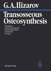 Cover image for Transosseous Osteosynthesis: Theoretical and Clinical Aspects of the Regeneration and Growth of Tissue