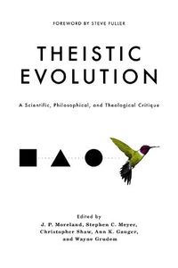 Cover image for Theistic Evolution: A Scientific, Philosophical, and Theological Critique