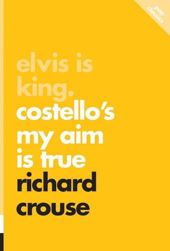 Elvis Is King: Costello's My Aim Is True: Pop Classics #4