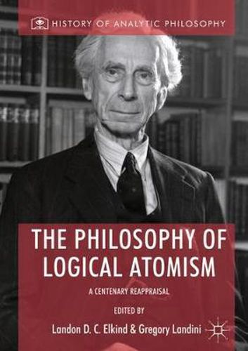 Cover image for The Philosophy of Logical Atomism: A Centenary Reappraisal