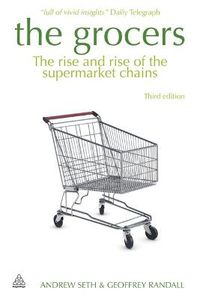 Cover image for The Grocers: The Rise and Rise of Supermarket Chains