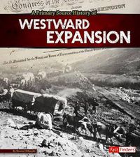 Cover image for A Primary Source History of Westward Expansion