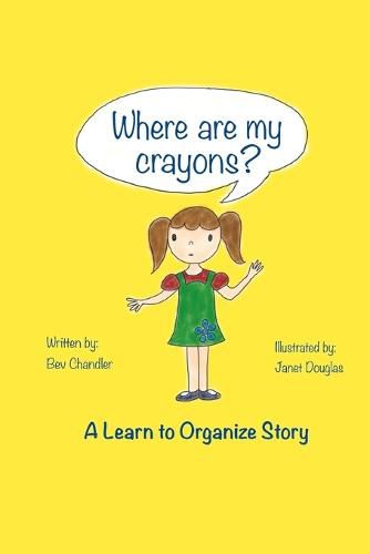 Where Are My Crayons?: A learn to organize story