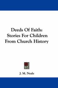 Cover image for Deeds of Faith: Stories for Children from Church History