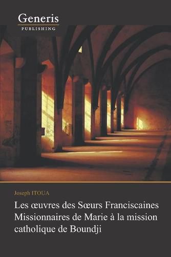 Cover image for Les oeuvres des Soeurs Franciscaines Missionnaires de Marie a Boundji