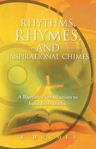 Cover image for Rhythms, Rhymes, and Inspirational Chimes: A Rhythmic Introduction to Basic Bible Truths.