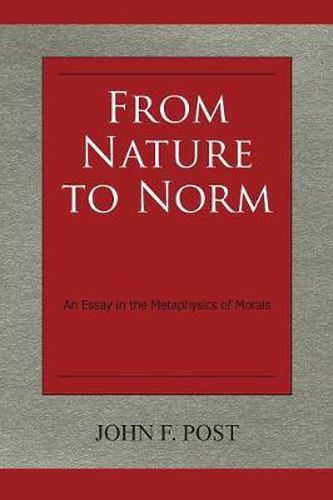 Cover image for From Nature to Norm: An Essay in the Metaphysics of Morals