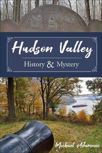 Cover image for Hudson Valley History and Mystery