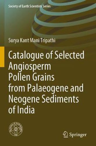 Cover image for Catalogue of Selected Angiosperm Pollen Grains from Palaeogene and Neogene Sediments of India