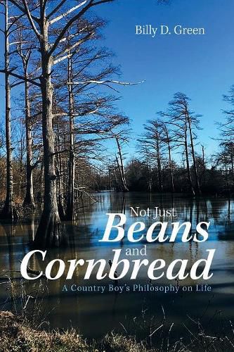 Cover image for Not Just Beans and Cornbread: A Country Boy'S Philosophy on Life