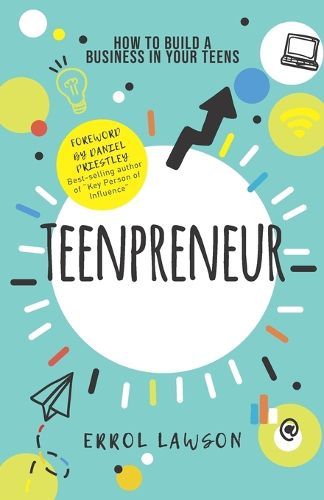 Cover image for Teenpreneur: How to Build a Business in Your Teens