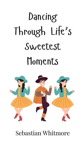 Cover image for Dancing Through Life's Sweetest Moments