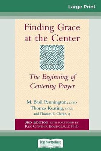 Finding Grace at the Center: The Beginning of Centering Prayer (16pt Large Print Edition)