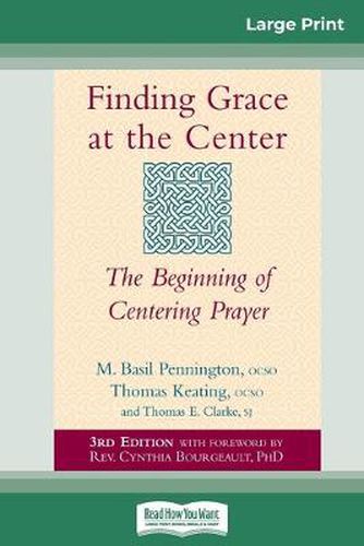 Cover image for Finding Grace at the Center: The Beginning of Centering Prayer (16pt Large Print Edition)