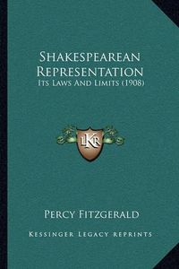 Cover image for Shakespearean Representation: Its Laws and Limits (1908)