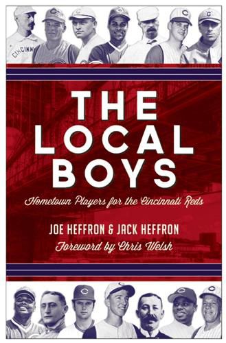 Cover image for The Local Boys: Hometown Players for the Cincinnati Reds